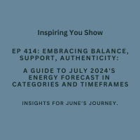 Embracing Balance, Support, and Authenticity: A Guide to July 2024s Energy Forecast in Categories and Timeframes | Ep 414