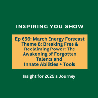 March Energy Forecast Theme 8: Breaking Free amp Reclaiming Power: The Awakening of Forgotten Talents and Innate Abilities + Tools | Ep 656