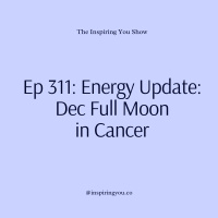 Ep 311: Energy Update: Dec Full Moon in Cancer 