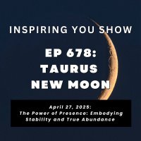 Taurus New Moon: The Power of Presence: Embodying Stability and True Abundance | Ep 678