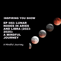 Lunar Nodes in Aries and Libra (2023-2025): A Mindful Journey | Ep 492