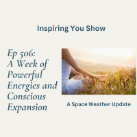 A Space Weather Update: A Week of Powerful Energies and Conscious Expansion | Ep 506