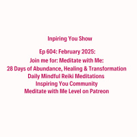 February 2025: Join me for: Meditate with Me: 28 Days of Abundance, Healing amp Transformation | Ep 604