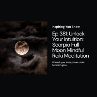 Unlock Your Intuition: Scorpio Full Moon Mindful Reiki Meditation | Ep 381