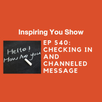 Checking In and Channeled Message...| Ep 540