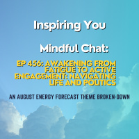 Mindful Chat: Awakening from Fatigue to Active Engagement: Navigating Life and Politics