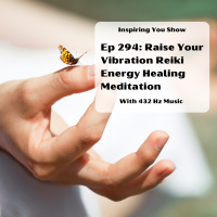 Ep 294: Raise Your Vibration Reiki Energy Healing Meditation