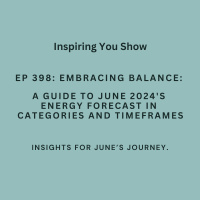 Embracing Balance: A Guide to June 2024s Energy Forecast in Categories and Timeframes | Ep 398