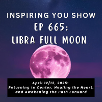 Libra Full Moon: Returning to Center, Healing the Heart, and Awakening the Path Forward | Ep 665