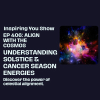 Align with the Cosmos: Understanding the Energies of Solstice and Cancer Season | Ep 406