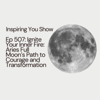 Ignite Your Inner Fire: Aries Full Moon’s Path to Courage and Transformation | Ep 507