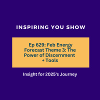 Feb Energy Forecast Theme 3: The Power of Discernment + Tools | Ep 629