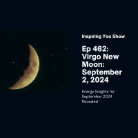 Virgo New Moon: September 2, 2024: Energy Insights | Ep 462