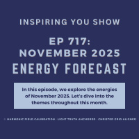 Nov 2025 Monthly Energy Forecast: The Still Arc of Emergence – Living the Light You’ve Stabilized Within the Quiet Between | Ep 717
