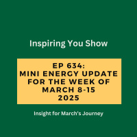 Mini Energy Update for the Week of March 8 – 15: Trusting Intuition amp Karmic Clearing: Embracing Heart-Led Wisdom | Ep 634