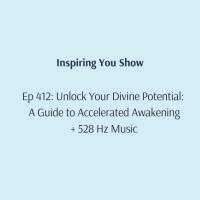 Accelerated Awakening: Unlock Your Divine Potential and Authentic Self + 528 Hz Music | Ep 412