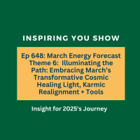 March Energy Forecast Theme 6: Illuminating the Path: Embracing March’s Transformative Cosmic Healing Light, Karmic Realignment + Tools | Ep 648