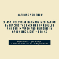 Celestial Harmony Meditation: Embracing the Energies of Regulus and Sun in Virgo + 528 Hz | Ep 454