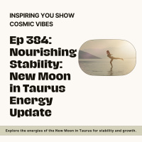 Nourishing Stability: A New Moon in Taurus Energy Update | Ep 384