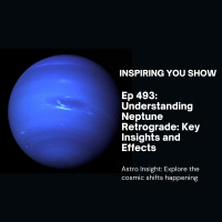 Understanding Neptune Retrograde 2024: Key Effects and Insights | Ep 493 