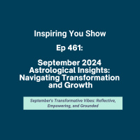 September 2024 Astrological Insights: Navigating Transformation and Growth | Ep 461