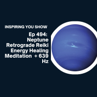 Neptune Retrograde Reiki Energy Healing Meditation + 639 Hz | Ep 494