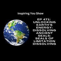 Unlocking Earth’s Energy: Dissolving Ancient Seals: Seals of Limitation Dissolving | Ep 471
