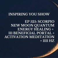 Scorpio New Moon Quantum Energy Healing + 111 Beneficial Portal + Activation Meditation + 1111 Hz | Ep 525