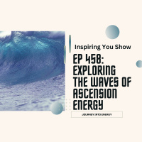 Waves of Ascension Energy | Ep 458