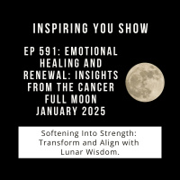 Emotional Healing and Renewal: Insights from the Cancer Full Moon January 2025 | Ep 591