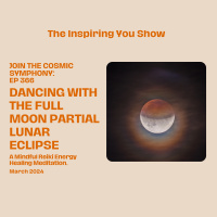 The Cosmic Symphony: Dancing with the Full Moon Lunar Eclipse Mindful Reiki Energy Healing Meditation | Ep 366