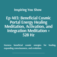 Beneficial Cosmic Portal Energy Healing Meditation, Activation, and Integration Meditation | Ep 403