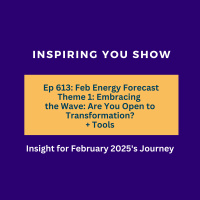Feb Energy Forecast Theme 1: Embracing the Wave: Are You Open to Transformation? + Tools | Ep 613