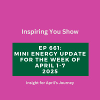 Mini Energy Update for the Week of April 1-7: Integration, Emotional Truth amp Soul-Level Alignment | Ep 661