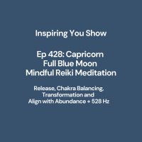Capricorn Full Blue Moon Mindful Reiki Meditation: Release, Chakra Balancing, Transformation, and Align with Abundance + 528 Hz | Ep 428