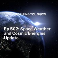 Space Weather and Cosmic Energies Update: Embrace the Energy Shift | Ep 502