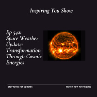 Space Weather Update: Transformation Through Cosmic Energies | Ep 542
