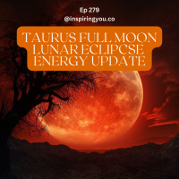 Ep 279: Taurus Full Moon Lunar Eclipse Energy Update