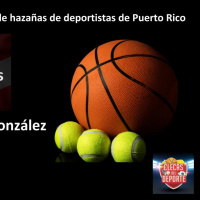 [Baloncesto-Tenis] Prohibido Olvidar: Hazañas históricas de deportistas de PR