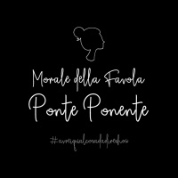Morale della favola 1. Ponte Ponente