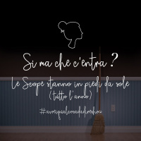 Si ma che centra? 4. Le scope stanno in piedi da sole (tutto lanno)