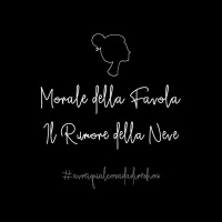 Morale della favola 6. Il rumore della neve