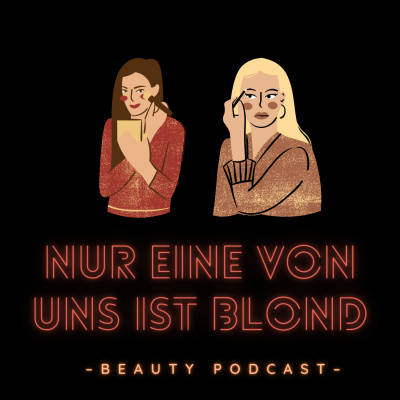 Gott Sei Dank Ist Nur Eine Von Uns Blond - Der Beauty Podcast