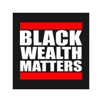 Black Wealth Matters Get Intentional About Life  Financial Situation 8-15-2020