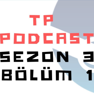 Tp Podcast | Oyun Gundemi