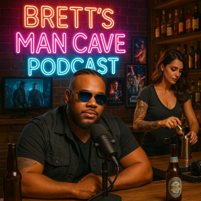 Bretts Man Cave Podcast