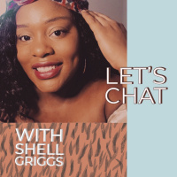 Let’s Chat! With Shell Griggs 