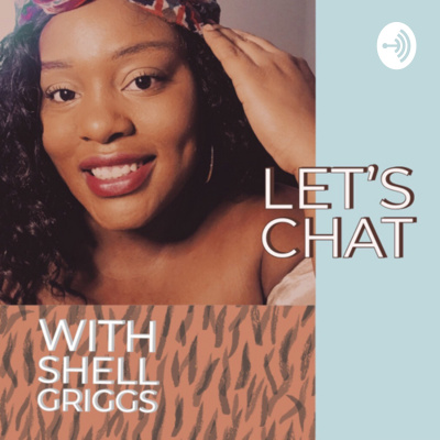 Lets Chat With Shell Griggs