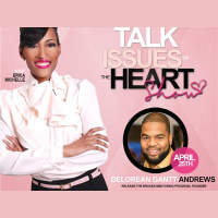 Erica Michelle  Lets Talk Issues of the Heart Welcomes Delorean Gantt-Andrews