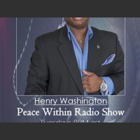 The Peace Within Radio SHOW with HOST Henry Washington
